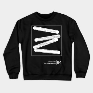 Aphex Twin - Shiny Metal Rods / Minimalist Style Graphic Design Crewneck Sweatshirt